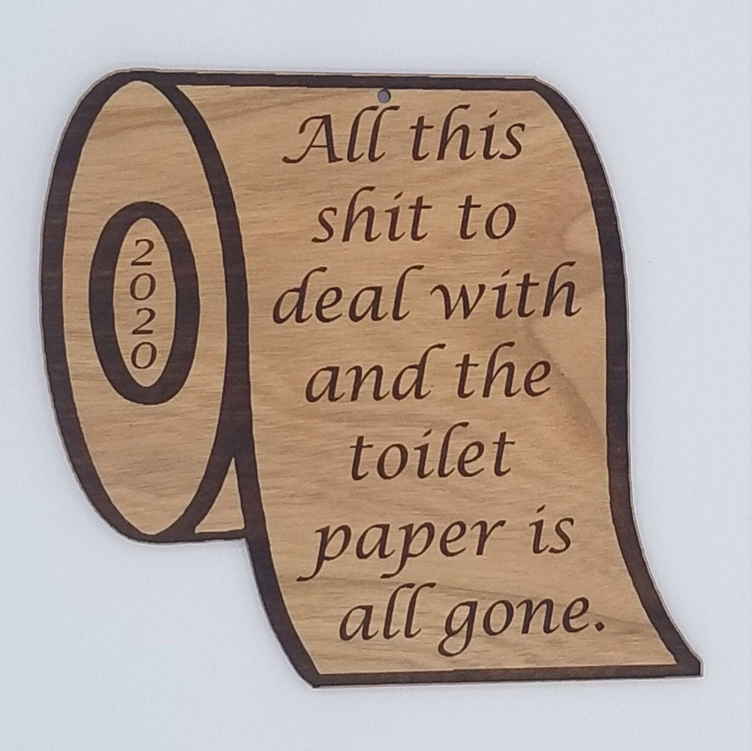 2020 toilet paper all this shit to deal with cherry hardwood laser engraved ornament