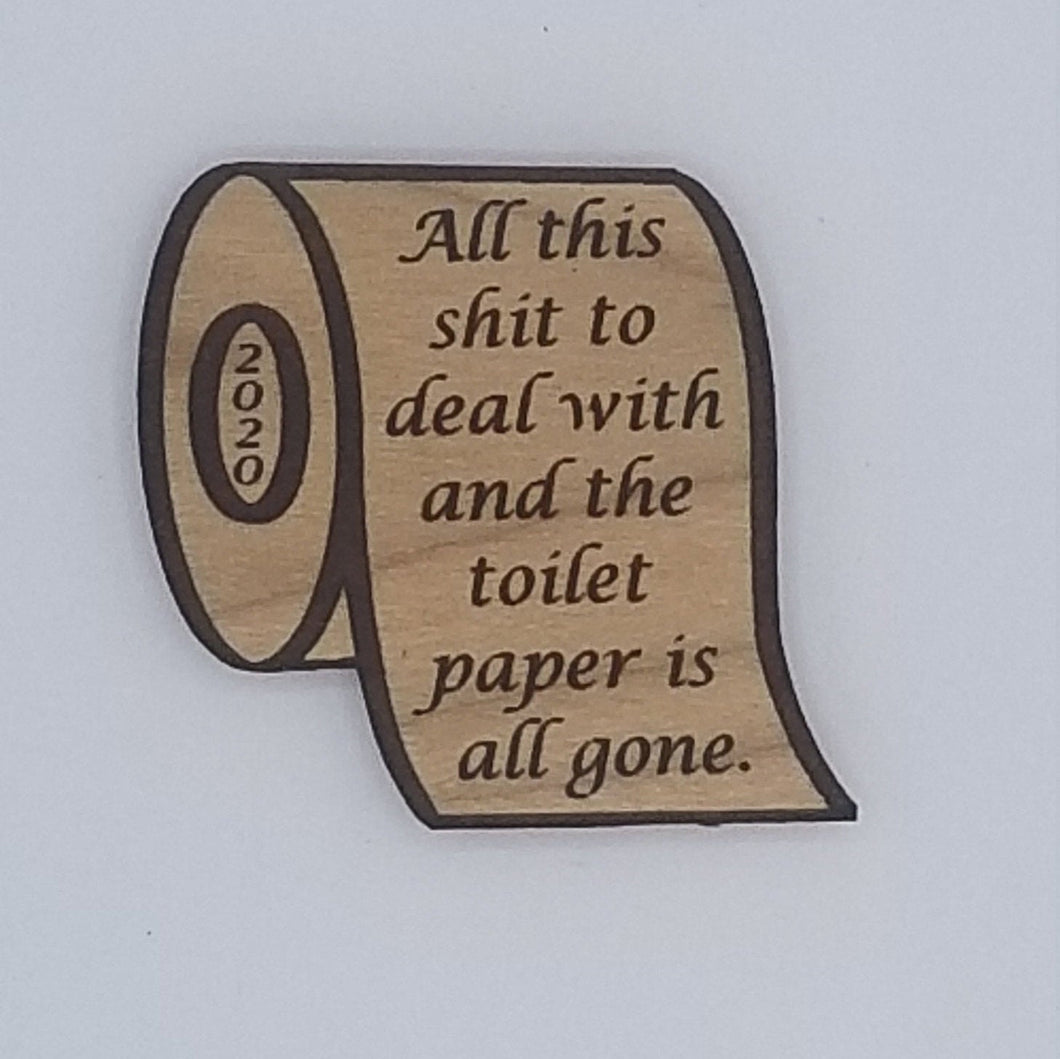 2020 toilet paper all this shit to deal with cherry hardwood laser engraved magnet