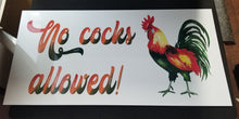 Load image into Gallery viewer, No cocks allowed rooster sign
