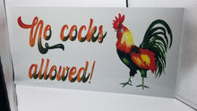 Load image into Gallery viewer, No cocks allowed rooster sign
