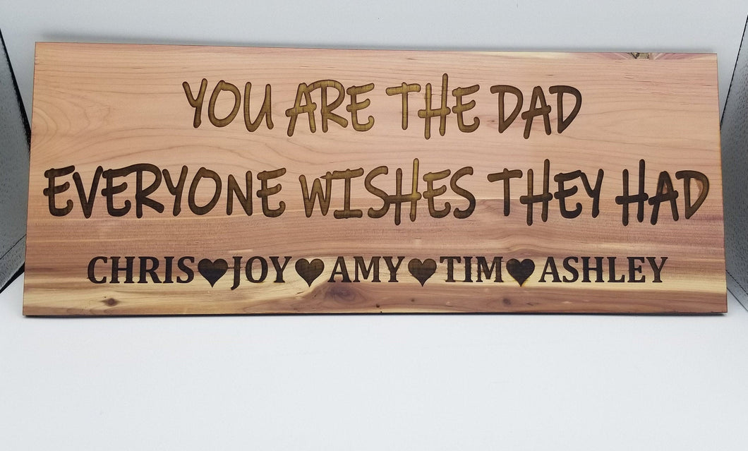 You are the dad everyone wishes they had custom laser engraved cedar plywood sign