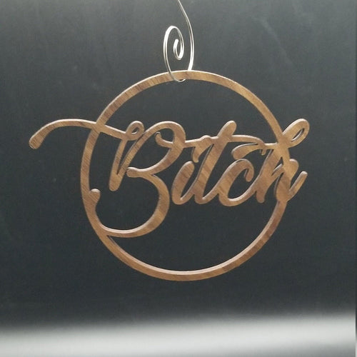 Bitch ornament walnut