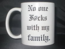 Load image into Gallery viewer, No one fucks with my family mug - Altered Goods
