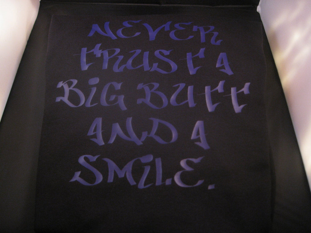 Never trust a big butt and a smile - Altered Goods