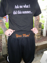 Load image into Gallery viewer, Ask me what i did this summer. Your mom! shirt - Altered Goods
