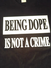 Load image into Gallery viewer, Being dope is not a crime shirt - Altered Goods
